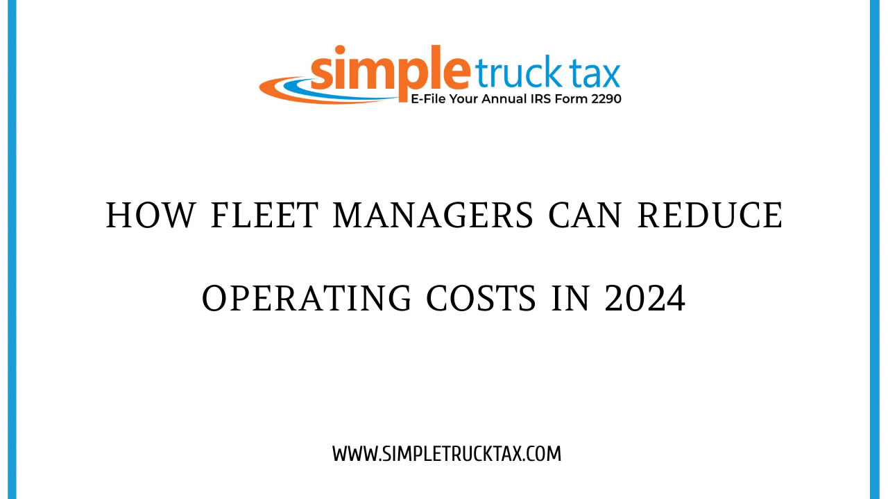 How Fleet Managers Can Reduce Operating Costs in 2024